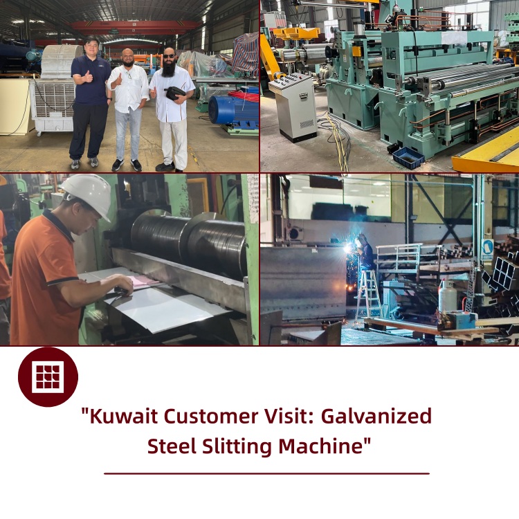 Lawatan Pelanggan Kuwait: Mesin Slittle Steel Galvanized